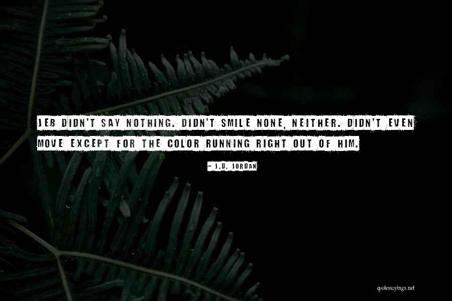 Nothing Right Quotes By J.D. Jordan Nothing Right Quotes By J.D. Jordan