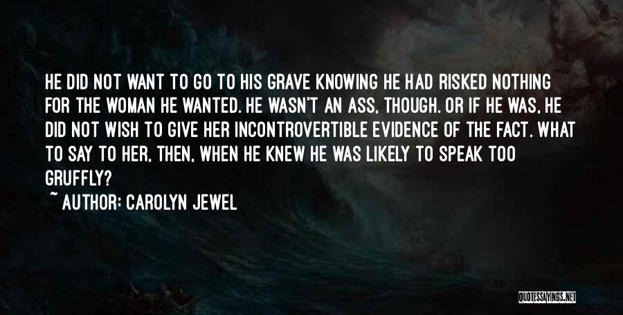 Nothing Risked Quotes By Carolyn Jewel