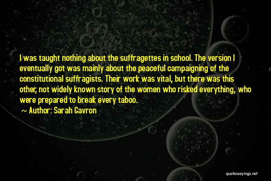 Nothing Risked Quotes By Sarah Gavron