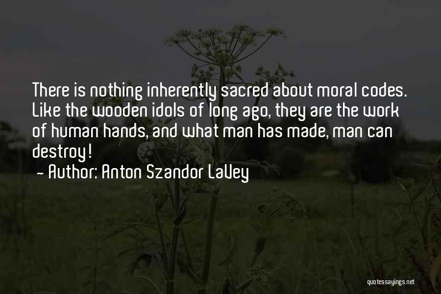 Nothing Sacred Quotes By Anton Szandor LaVey