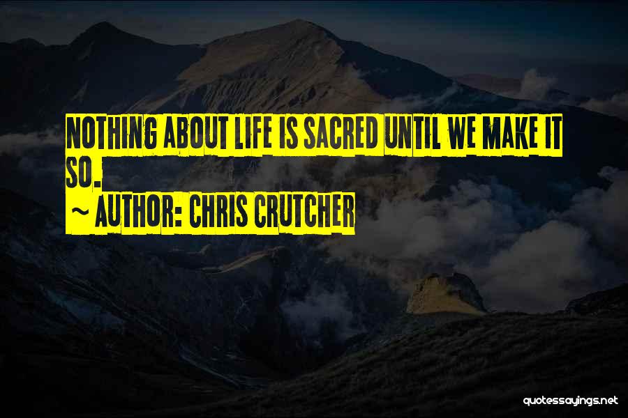 Nothing Sacred Quotes By Chris Crutcher