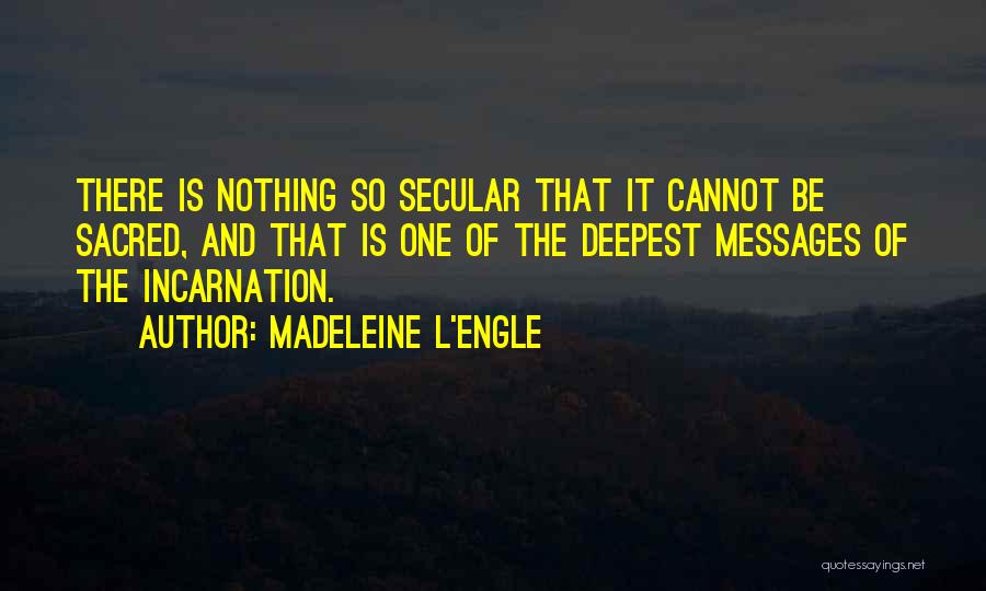 Nothing Sacred Quotes By Madeleine L'Engle