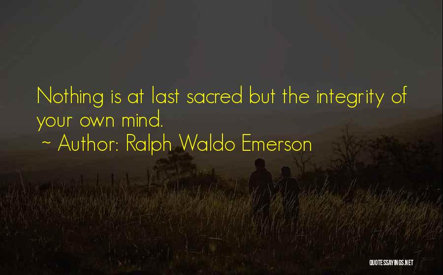 Nothing Sacred Quotes By Ralph Waldo Emerson