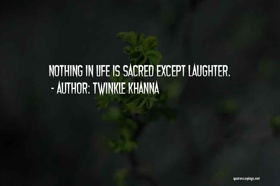 Nothing Sacred Quotes By Twinkle Khanna