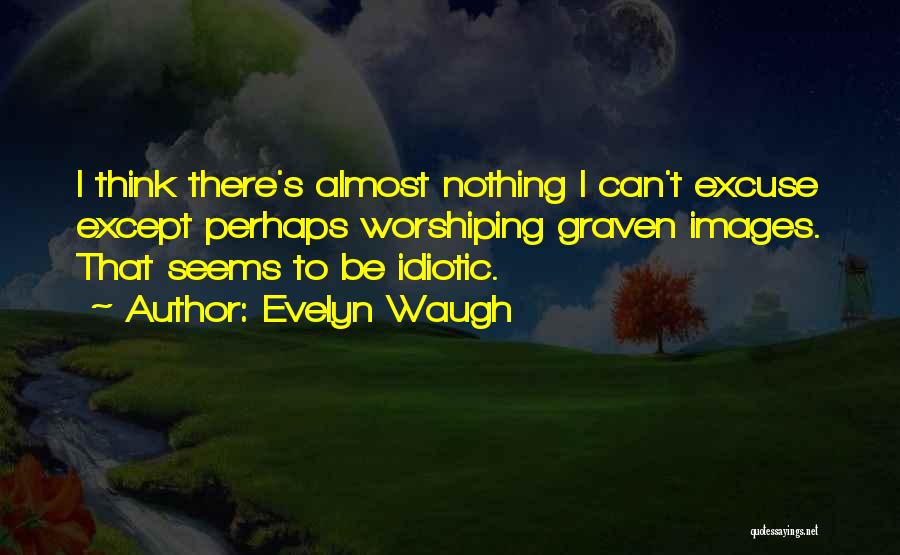 Nothing Seems Quotes By Evelyn Waugh