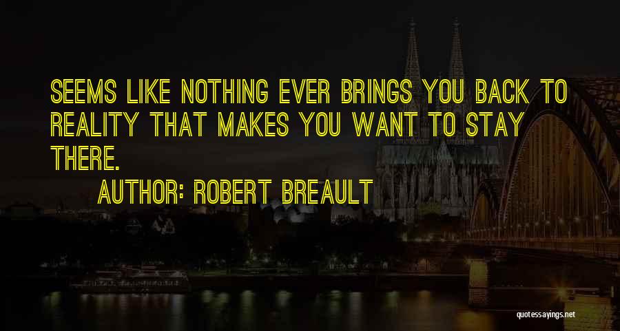 Nothing Seems Quotes By Robert Breault