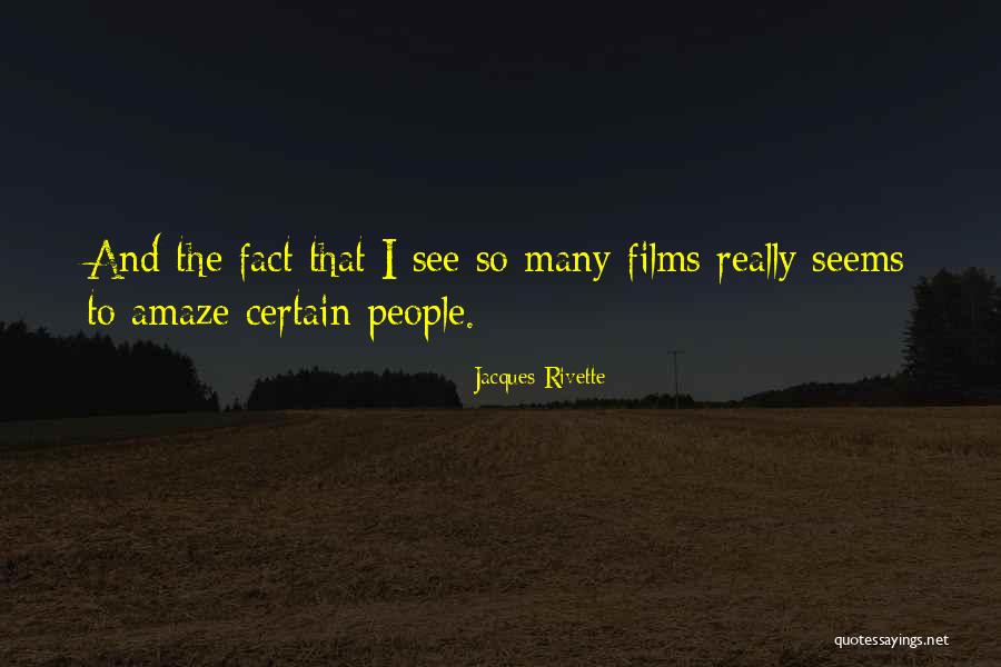 Nothing Seems To Amaze Me Quotes By Jacques Rivette