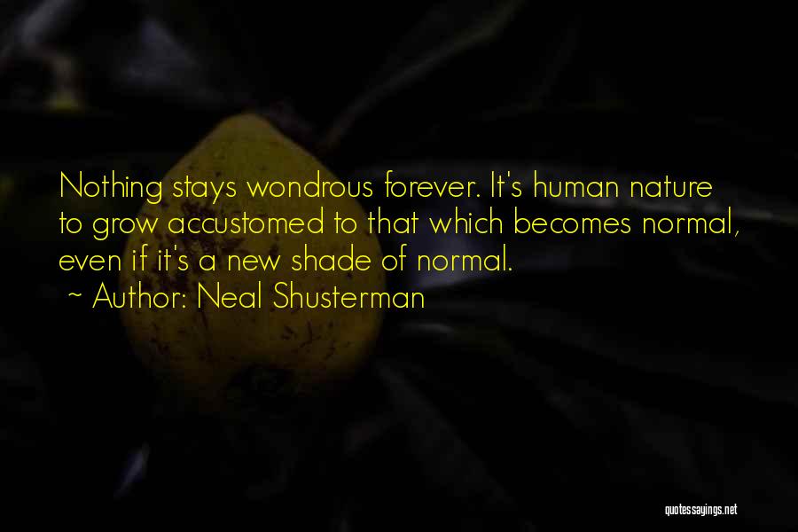 Nothing Stays Forever Quotes By Neal Shusterman