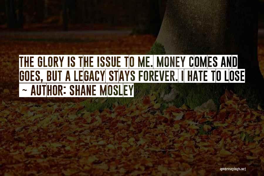 Nothing Stays Forever Quotes By Shane Mosley