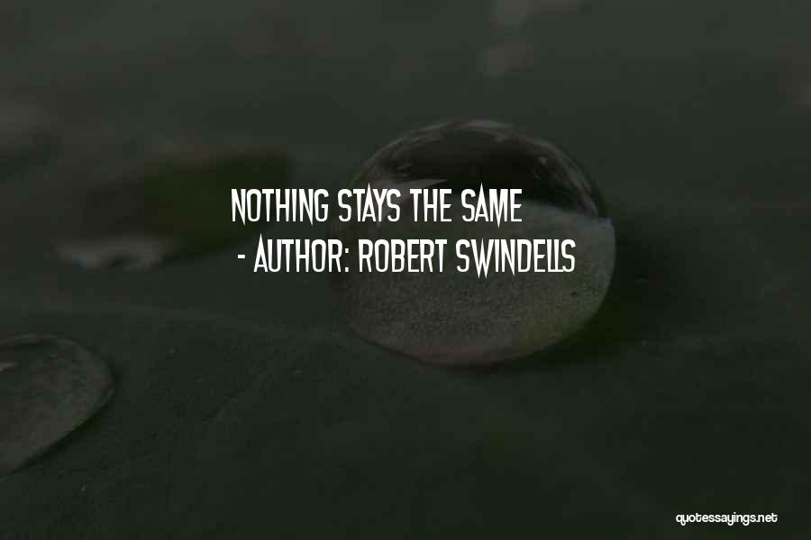 Nothing Stays Quotes By Robert Swindells