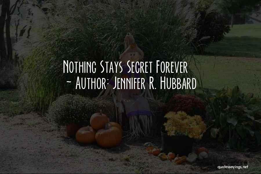 Nothing Stays Secret Quotes By Jennifer R. Hubbard