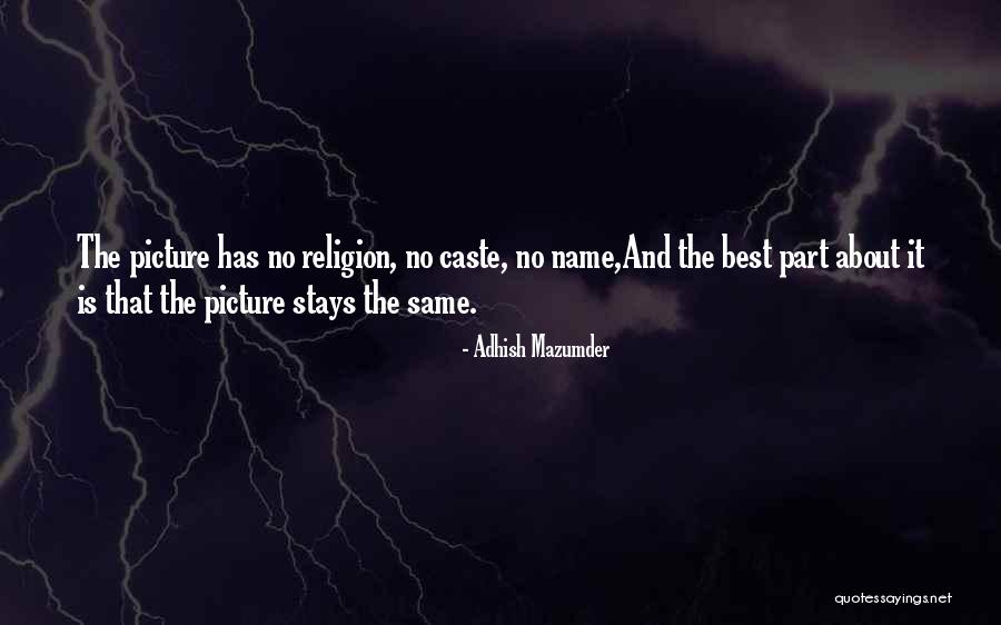 Nothing Stays The Same Forever Quotes By Adhish Mazumder Nothing Stays The Same Forever Quotes By Adhish Mazumder