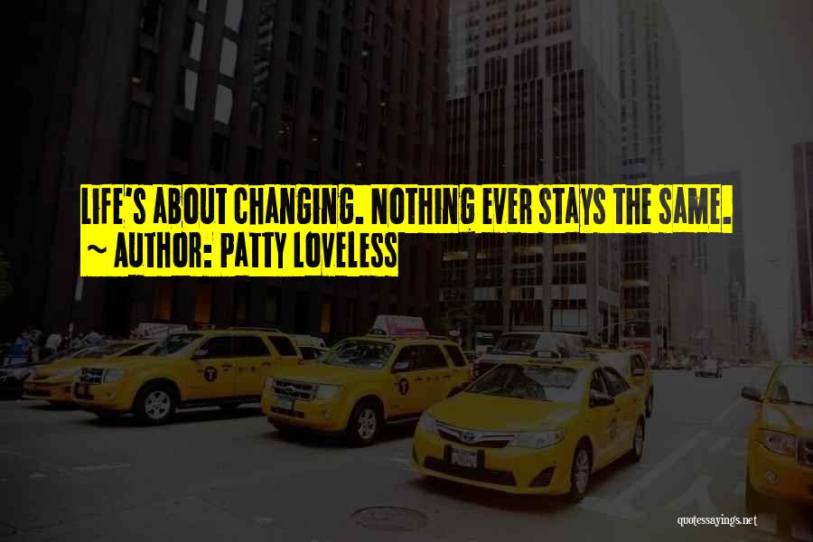 Nothing Stays The Same Quotes By Patty Loveless