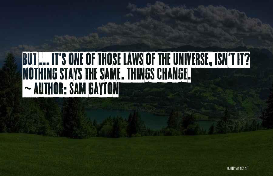 Nothing Stays The Same Quotes By Sam Gayton