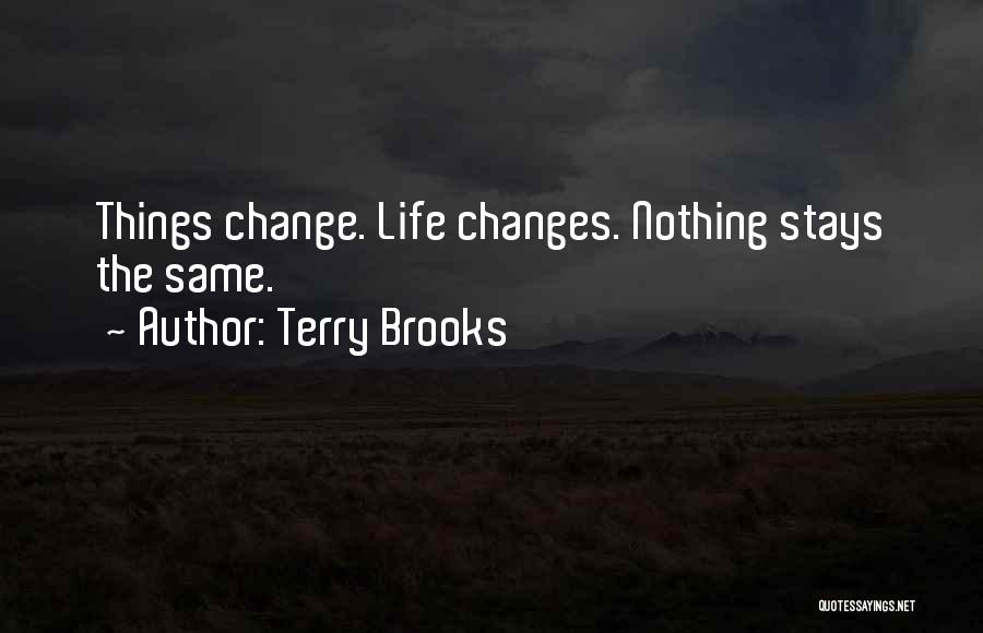 Nothing Stays The Same Quotes By Terry Brooks