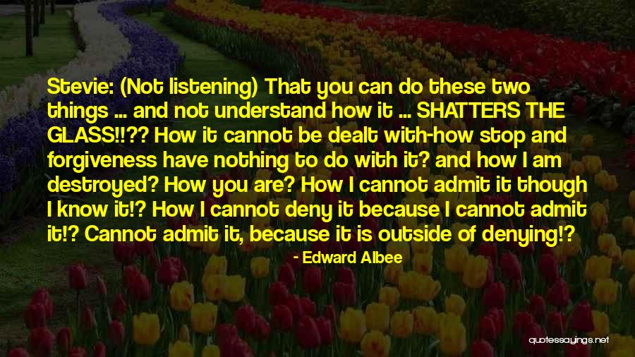 Nothing Stop You Quotes By Edward Albee