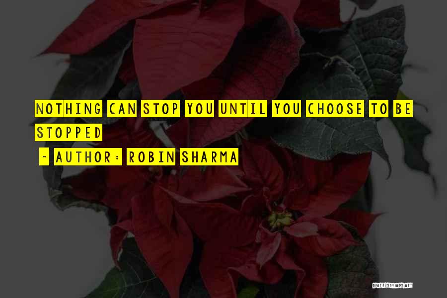 Nothing Stop You Quotes By Robin Sharma