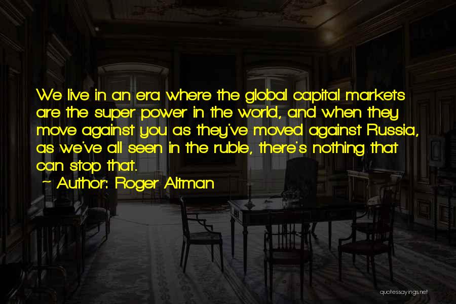 Nothing Stop You Quotes By Roger Altman