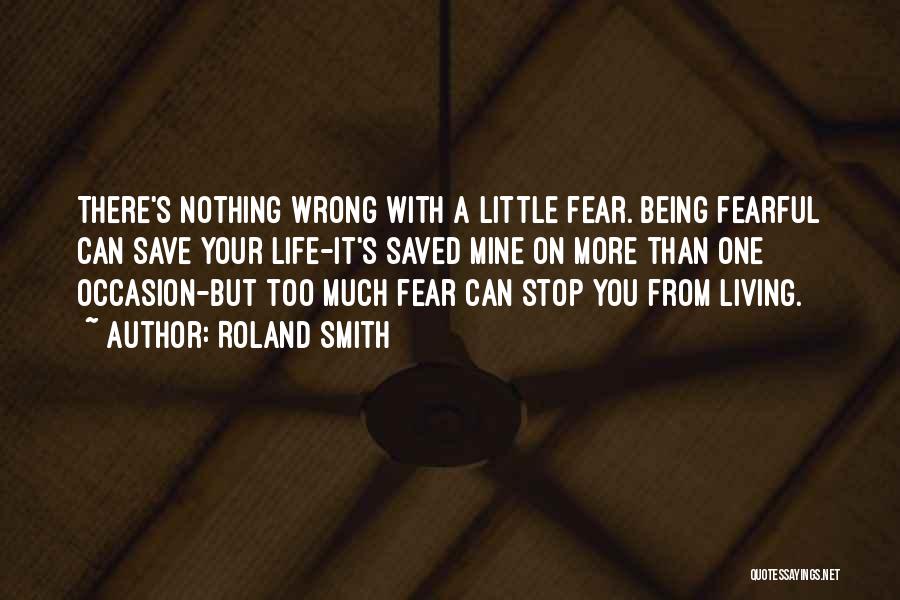 Nothing Stop You Quotes By Roland Smith