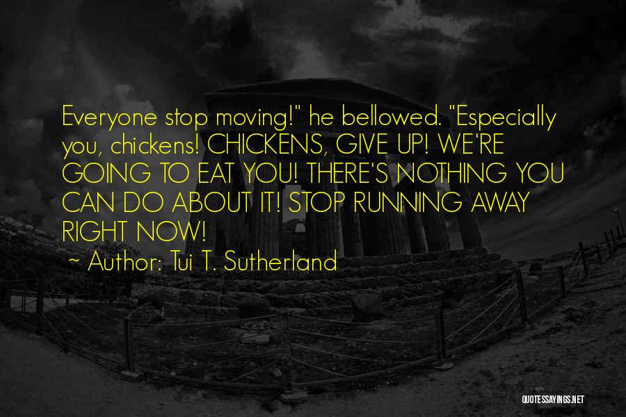 Nothing Stop You Quotes By Tui T. Sutherland