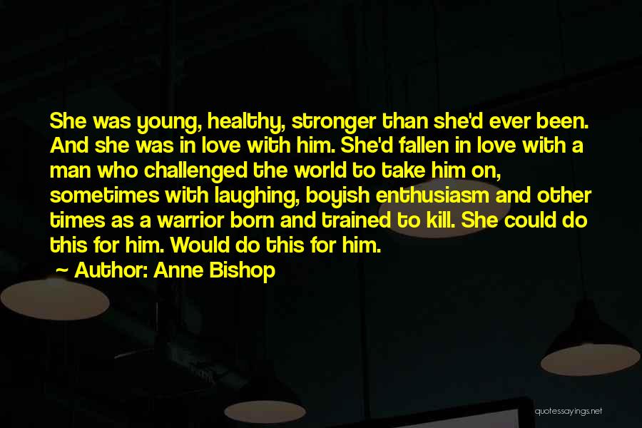 Nothing Stronger Than Love Quotes By Anne Bishop