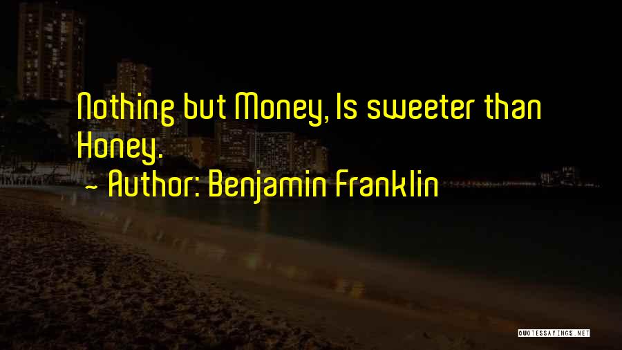 Nothing Sweeter Quotes By Benjamin Franklin