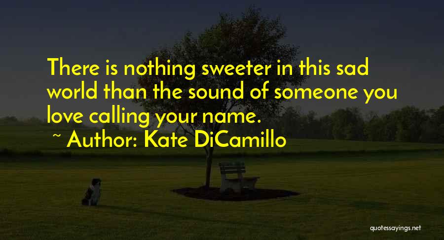 Nothing Sweeter Quotes By Kate DiCamillo