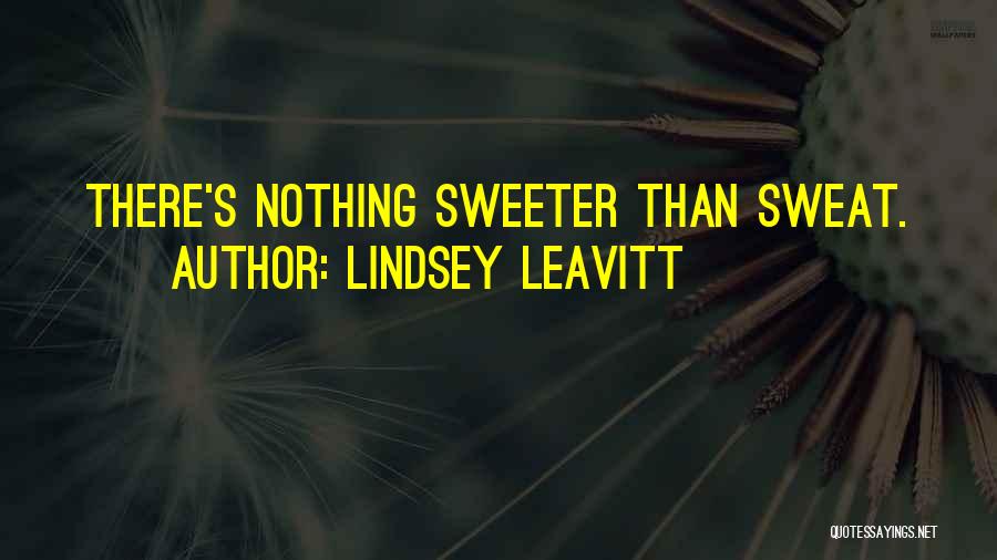 Nothing Sweeter Quotes By Lindsey Leavitt