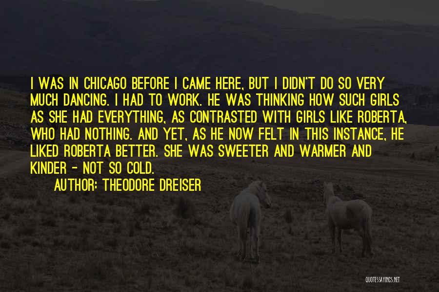 Nothing Sweeter Quotes By Theodore Dreiser