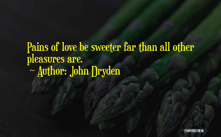 Nothing Sweeter Than You Quotes By John Dryden
