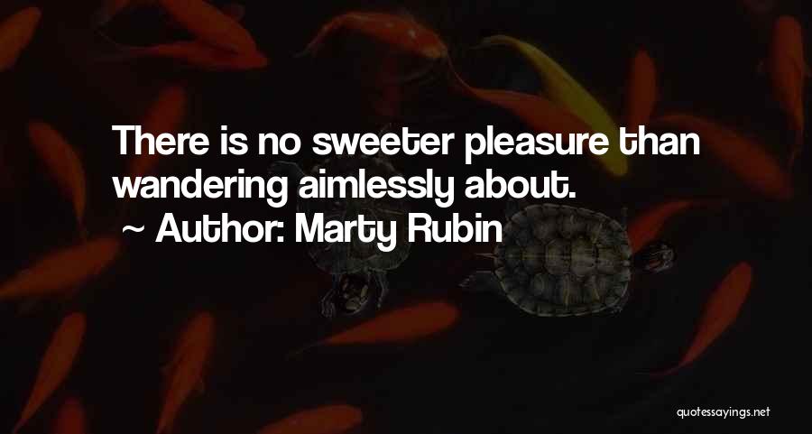 Nothing Sweeter Than You Quotes By Marty Rubin