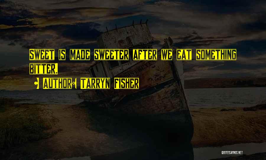 Nothing Sweeter Than You Quotes By Tarryn Fisher