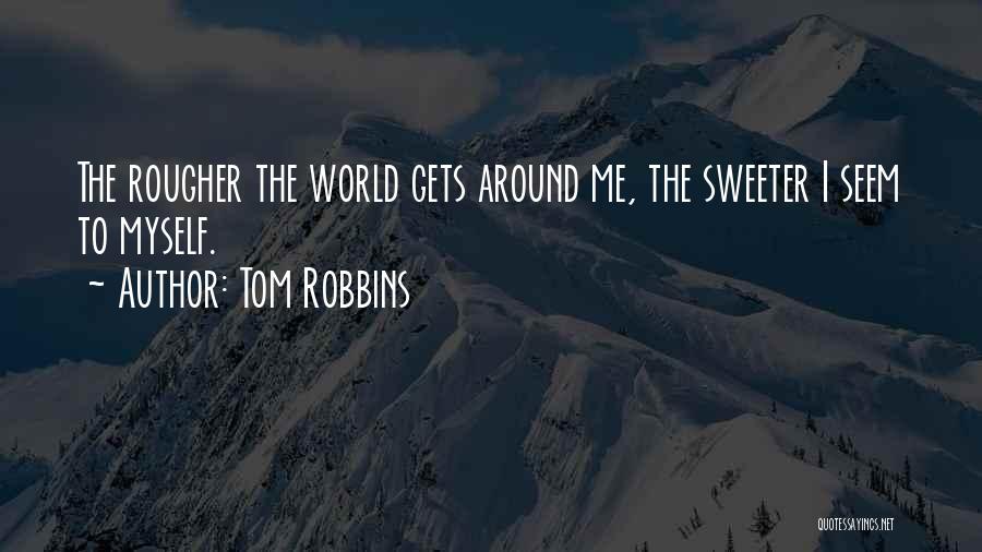 Nothing Sweeter Than You Quotes By Tom Robbins