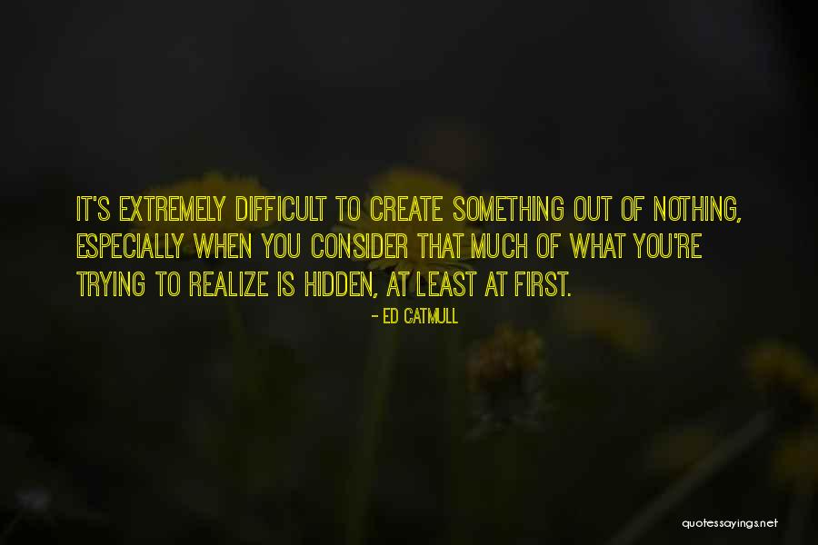 Nothing That Is Hidden Quotes By Ed Catmull Nothing That Is Hidden Quotes By Ed Catmull