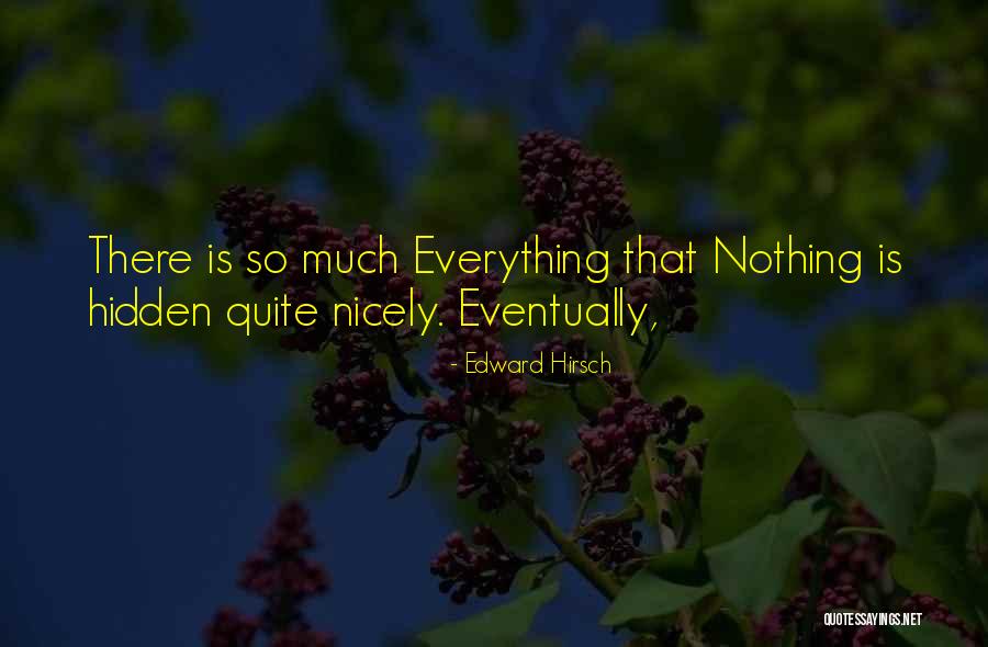 Nothing That Is Hidden Quotes By Edward Hirsch