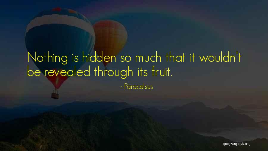 Nothing That Is Hidden Quotes By Paracelsus Nothing That Is Hidden Quotes By Paracelsus