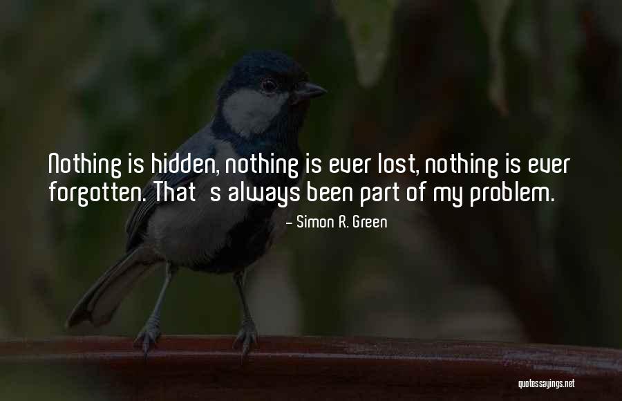 Nothing That Is Hidden Quotes By Simon R. Green Nothing That Is Hidden Quotes By Simon R. Green