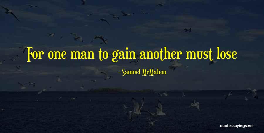 Nothing To Gain Or Lose Quotes By Samuel McMahon Nothing To Gain Or Lose Quotes By Samuel McMahon