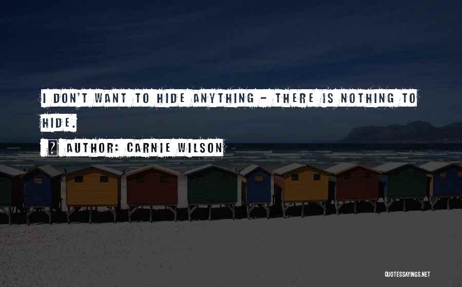 Nothing To Hide Quotes By Carnie Wilson