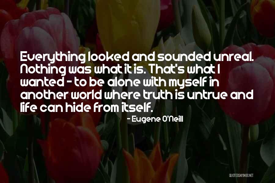 Nothing To Hide Quotes By Eugene O'Neill