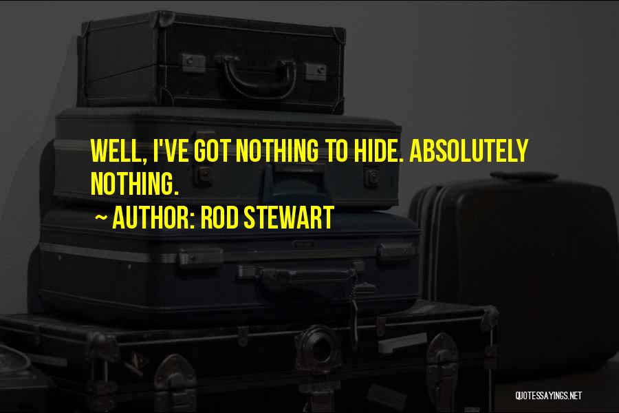 Nothing To Hide Quotes By Rod Stewart