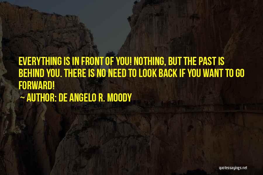 Nothing To Look Forward To Quotes By De Angelo R. Moody