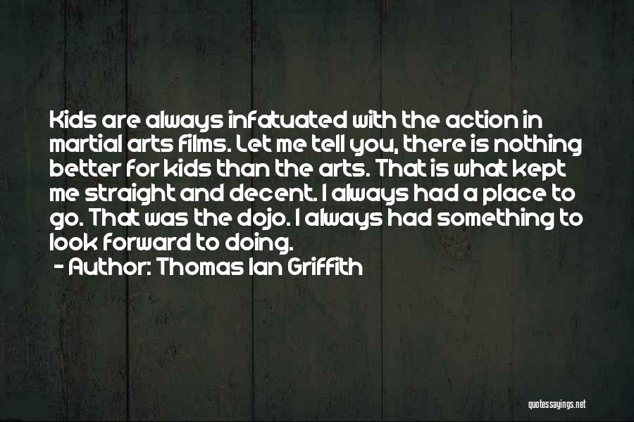Nothing To Look Forward To Quotes By Thomas Ian Griffith