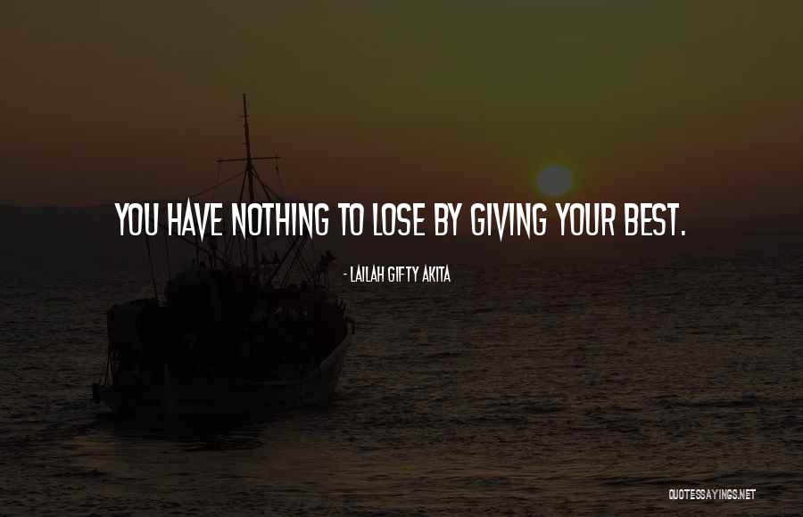 Nothing To Lose Best Quotes By Lailah Gifty Akita