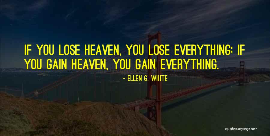 Nothing To Lose Everything To Gain Quotes By Ellen G. White