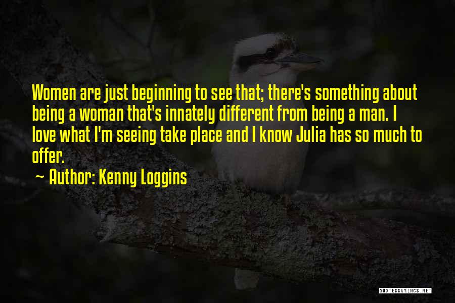 Nothing To Offer But Love Quotes By Kenny Loggins