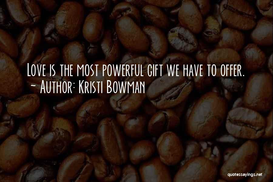 Nothing To Offer But Love Quotes By Kristi Bowman