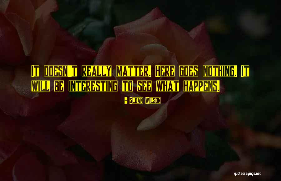 Nothing To See Here Quotes By Sloan Wilson Nothing To See Here Quotes By Sloan Wilson