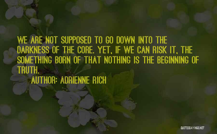 Nothing To Something Quotes By Adrienne Rich