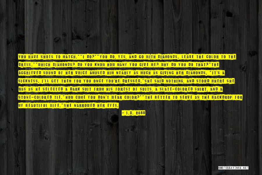 Nothing To Wear Quotes By J.D. Robb Nothing To Wear Quotes By J.D. Robb